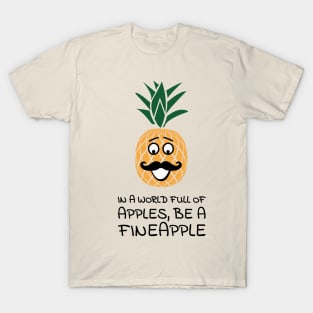 In a world full of apples, be a fineapple T-Shirt